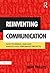 Reinventing Communication: How to Design, Lead and Manage High Performing Projects