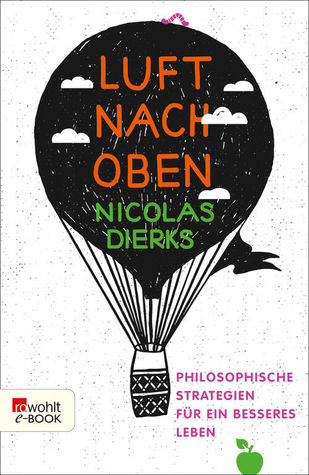 Luft nach oben - Philosophische Strategien für ein besseres Leben. (Paperback)