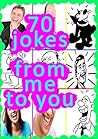 70 JOKES FROM ME ...