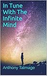IN TUNE WITH THE INFINITE MIND: Plug into the power of the Cosmos and make things better (Psychic Mind) IN TUNE WITH THE INFINITE MIND: Plug into the power of the Cosmos and make things better (Psychic Mind)