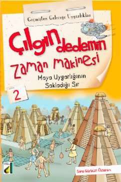 Çılgın Dedemin Zaman Makinesi 2-Maya Uygarlığının Sakladığı Sır (Paperback)