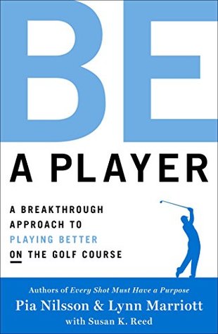 Be a Player: A Breakthrough Approach to Playing Better ON the Golf Course (Kindle Edition)