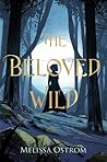 The Beloved Wild by Melissa Ostrom