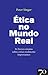 Ética no Mundo Real - 82 breves ensaios sobre coisas realmente importantes