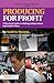 Producing for Profit: A Practical Guide to Making Independent and Studio Films (500 Tips)