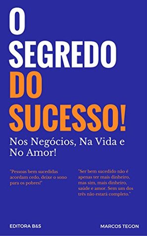 Segredo Do Sucesso Nos Negócios, Na Vida e No Amor (Kindle Edition)
