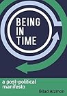 Being in Time: A Post-Political Manifesto Being in Time: A Post-Political Manifesto