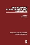 The Working Class in England 1875-1914 (Routledge Library Editions: The Victorian World)
