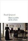 Dans ce jardin qu'on aimait by Pascal Quignard