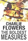 The Boldest Measures by Charlie Flowers