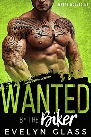 Wanted by the Biker: White Wolves MC (Kindle Edition)