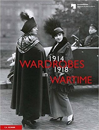 Wardrobes in Wartime: Fashion art design during World War I (Paperback)
