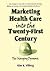 Marketing Health Care Into the Twenty-First Century by William Winston