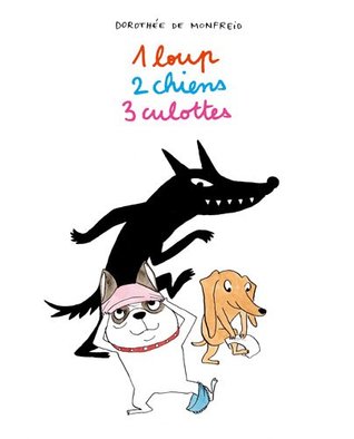 1 Loup, 2 Chiens, 3 Culottes (Paperback)