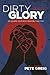 Dirty Glory by Pete Greig Dirty Glory by Pete Greig
