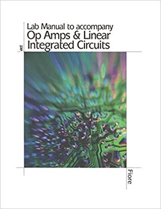 Lab Manual to accompany Op Amps & Linear Integrated Circuits
