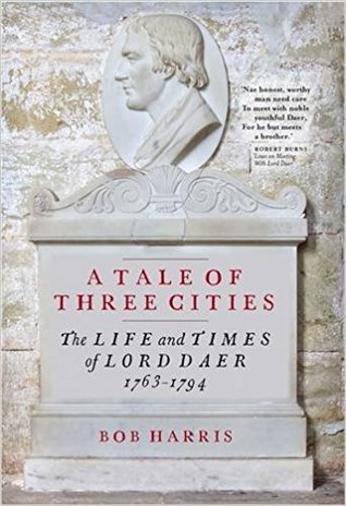 A Tale of Three Cities: The Life and Times of Lord Daer, 1763-1794