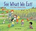 See What We Eat!: A First Book of Healthy Eating