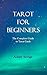 Tarot for Beginners by Adam  Savage
