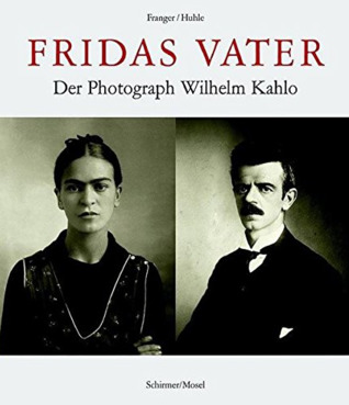 Fridas Vater: Der Fotograf Guillermo Kahlo (Hardcover)