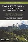 Forest Tenure Reform in Asia and Africa: Local Control for Improved Livelihoods, Forest Management, and Carbon Sequestration Forest Tenure Reform in Asia and Africa: Local Control for Improved Livelihoods, Forest Management, and Carbon Sequestration