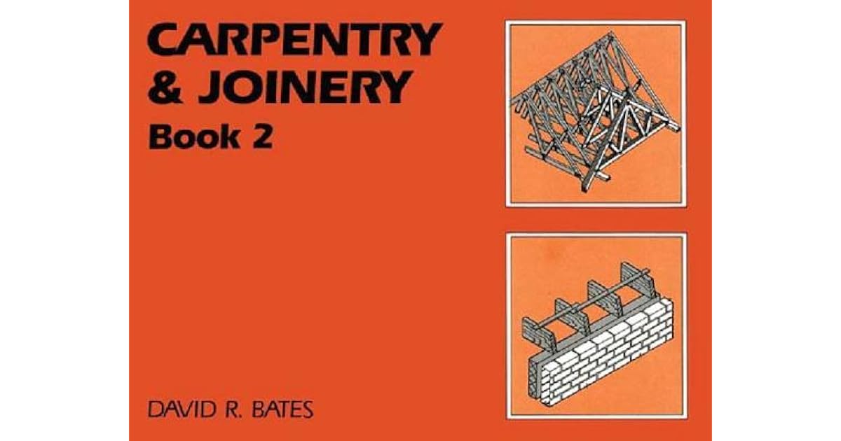 Carpentry and Joinery Book 2 by David R. Bates