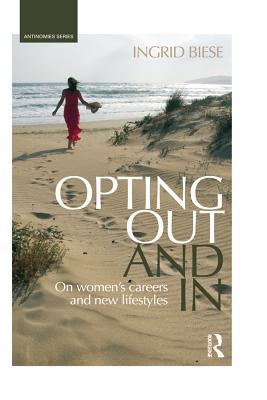 Opting Out and In: On Women's Careers and New Lifestyles (Antinomies)