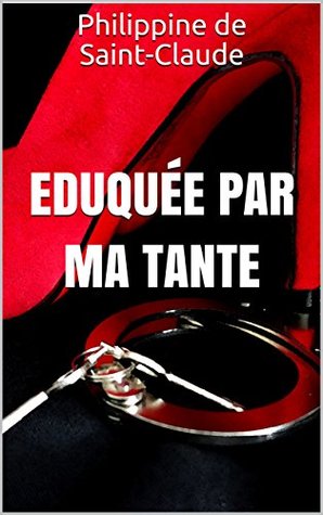 Eduquée par ma tante (French Edition)