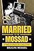 Married to the Mossad: An E...