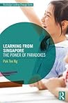 Learning from Singapore: The Power of Paradoxes (Routledge Leading Change Series)