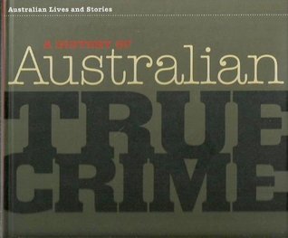 History of Australian True Crime (Hardcover)