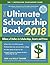 The Ultimate Scholarship Book 2018: Billions of Dollars in Scholarships, Grants and Prizes