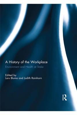 History of the Workplace: Environment and Health at Stake