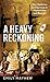 A Heavy Reckoning: War, Medicine and Survival in Afghanistan and Beyond (Wellcome Collection)