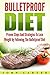 Bulletproof Diet: Proven Steps And Strategies To Lose Weight by Following The Bulletproof Diet (Bulletproof Diet Recipes, Bulletproof Diet Cookbook, Bulletproof Diet Book 3)