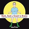 Back, Sack & Crack (& Brain) by Robert  Wells