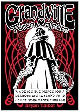 Grandville Force Majeure (Grandville, #5) by Bryan Talbot | Goodreads
