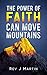 The Power Of Faith Can Move Mountains by J.  Martin