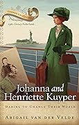 Johanna and Henriette Kuyper: Daring to Change Their World