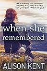 When She Remembered by Alison Kent