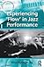 Experiencing 'Flow' in Jazz Performance (Ashgate Popular and Folk Music Series)