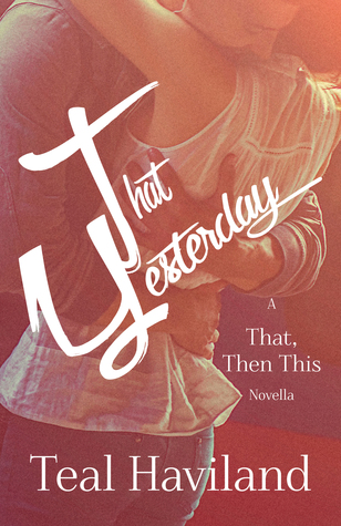 That Yesterday (A That, Then This Novella, #1)