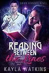 Reading Between the Lines by Kayla Watkins