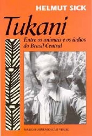 Tukani: Entre os animais e os índios do Brasil Central