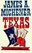 Texas by James A. Michener