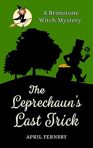 The Leprechaun's Last Trick (Brimstone Witch Mystery #0.5)
