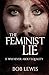 The Feminist Lie: It Was Ne...
