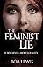 The Feminist Lie: It Was Never About Equality