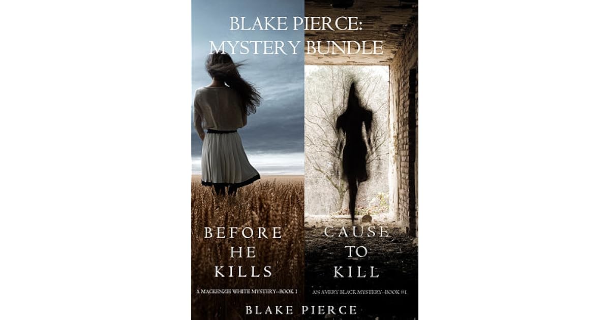 Blake Pierce Mystery Bundle: Before He Kills / Cause to Kill by Blake