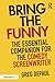 Bring the Funny: The Essential Companion for the Comedy Screenwriter